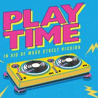 Playtime: In aid of Wood Street Mission