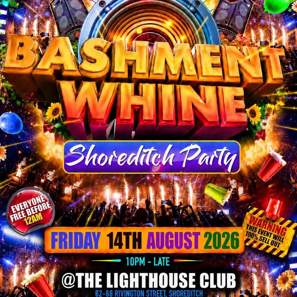 Bashment Whine - Shoreditch Party - Everyone Free Before 12 AM