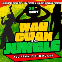 Wah Gwan In The Jungle Presents: