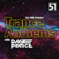 Dave Pearce Trance Anthems at Unit 51