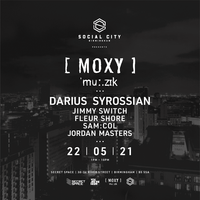Social City: BHX presents Moxy Musik w/ Darius Syrossian Social City: BHX presents Moxy Musik w/ Darius Syrossian