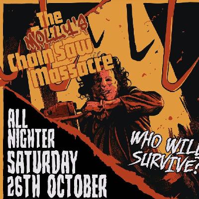 The Molly's Chainsaw Massacre - Halloween ALL NIGHTER