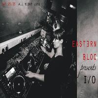 Eastern Bloc presents I/O