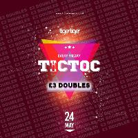 Tic Toc Fridays £3 Doubles!!!