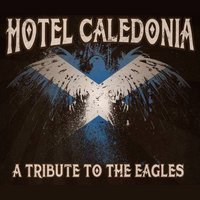 Hotel Caledonia - A Tribute to The Eagles at The Ferry