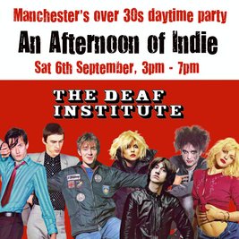 An Afternoon of Indie: MANCHESTER (over 30s only), 3pm-7pm