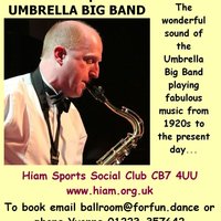 Umbrella Big Band ballroom and latin dance at Hiam Sports And Social Club Putney Hill Rd Prickwillow