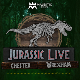 Jurassic Live ™ Chester