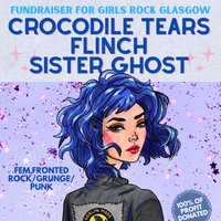 Crocodile Tears + Flinch + Sister Ghost GRG Fundraiser at Nice N Sleazy