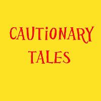 Cautionary Tales