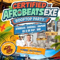 Certified x Afrobeats Exe | Summer Rooftop Day Party at Level 33   Open Air Rooftop Venue And Club
