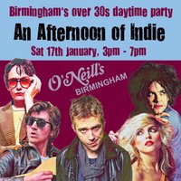 An Afternoon of Indie: BIRMINGHAM (over 30s), 3pm-7pm *Sold Out* at O'Neills Broad Street