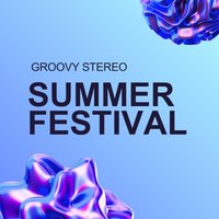 Groovy Stereo Summer Festival