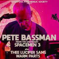 Pete Bassman (Spacemen 3) + Thee Lucifer Sams + Warm Parts at Dulcimer