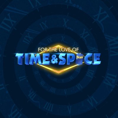 For the Love of Time & Space