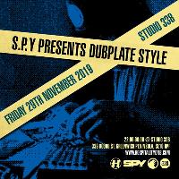 S.P.Y presents Dubplate Style - London at Studio 338