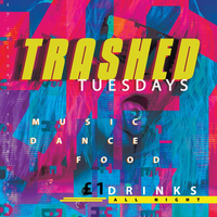 Trashed Tuesday at Cargo at Cargo Manchester
