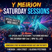 Saturday Sessions with Special Guest DJ Bob Vault at Y Meirion