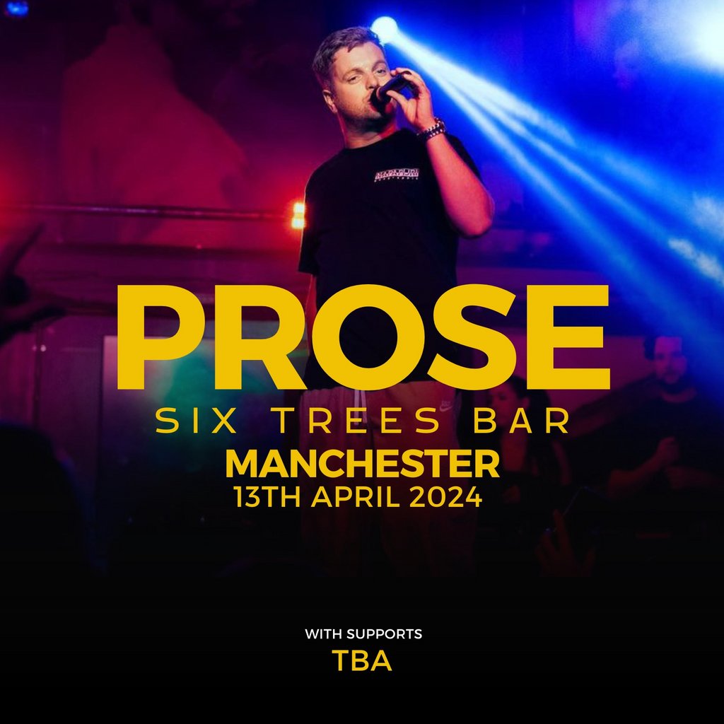 Prose Hometown Show Six Trees Manchester Sat 13th April 2024 Lineup