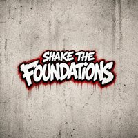 Shake The Foundations