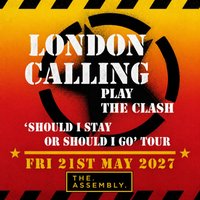 LONDON CALLING PLAY THE CLASH Friday 21/05/27