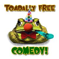 Toadally Free Comedy