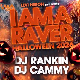 Levi Heron Presents: I AM A RAVER - DJ Rankin/ DJ Cammy