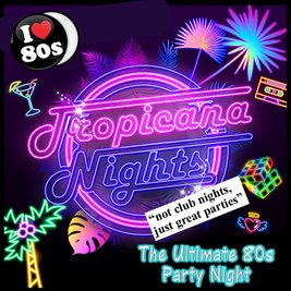 Tropicana Nights - The Ultimate 80s Party Night - Canvey Island!