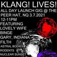 Klang! lives! All-Dayer with Lovely Wife/Binge/Gary,Indiana at The Peer Hat Manchester