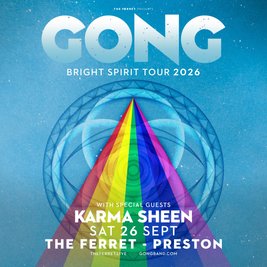 GONG - Bright Spirit Tour - with special guests Karma Sheen