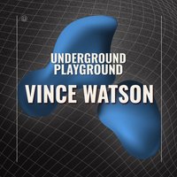 Underground Playground: VINCE WATSON at tide night club