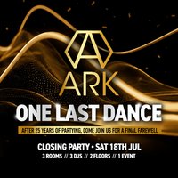 ONE LAST DANCE - ARK Nightclub Closing Party at Ark Manchester 