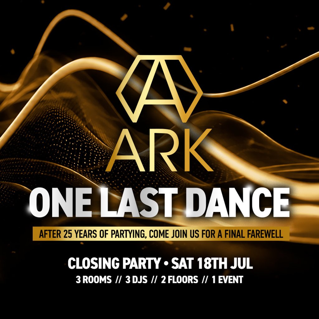 ONE LAST DANCE - ARK Nightclub Closing Party