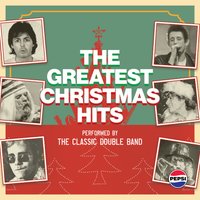 The Greatest Christmas Hits LIVE with The Classic Double Band