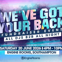 We've Got Your Back at Engine Rooms, Southampton