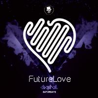 FutureLove I Saturday's | Digital Superclub