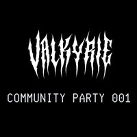 Valkyrie Music Community Party 001 - ft. Special Guests!