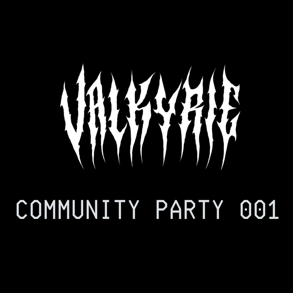 Valkyrie Music Community Party 001 - ft. Special Guests!