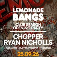 Lemonade Bangs - Club Season Show 1 w/ Chopper & Ryan Nicholls at Stealth