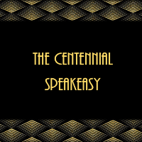 The Centennial Speakeay