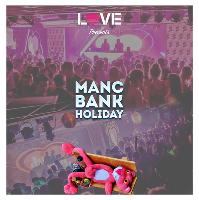 love presents manc bank holiday | 2.50 drinks all night