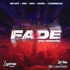 Fade Every Wednesday @ Fire & Lightbox London