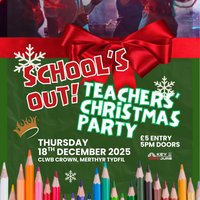 School's Out Teacher's Christmas Party at Clwb Crown