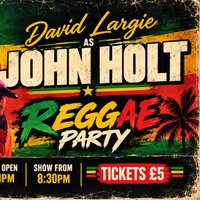 David Largie as John Holt plus Reggae DJ
