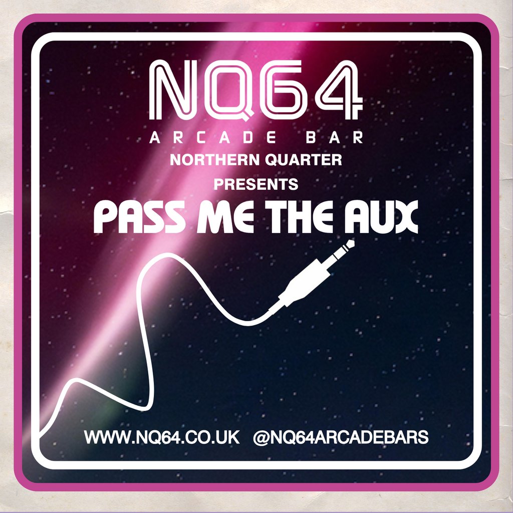 NYE @ NQ64 Northern Quarter PASS ME THE AUX