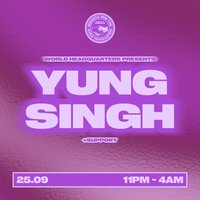 World HQ presents Yung Singh
