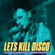 let's kill disco @ chalk | 70S, 80S & 90S Event Title Pic