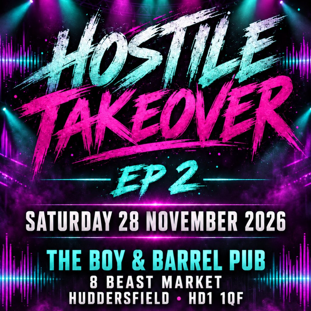 Hostile Takeover Ep 2 at Boy And Barrel HD1 1QF, Huddersfield