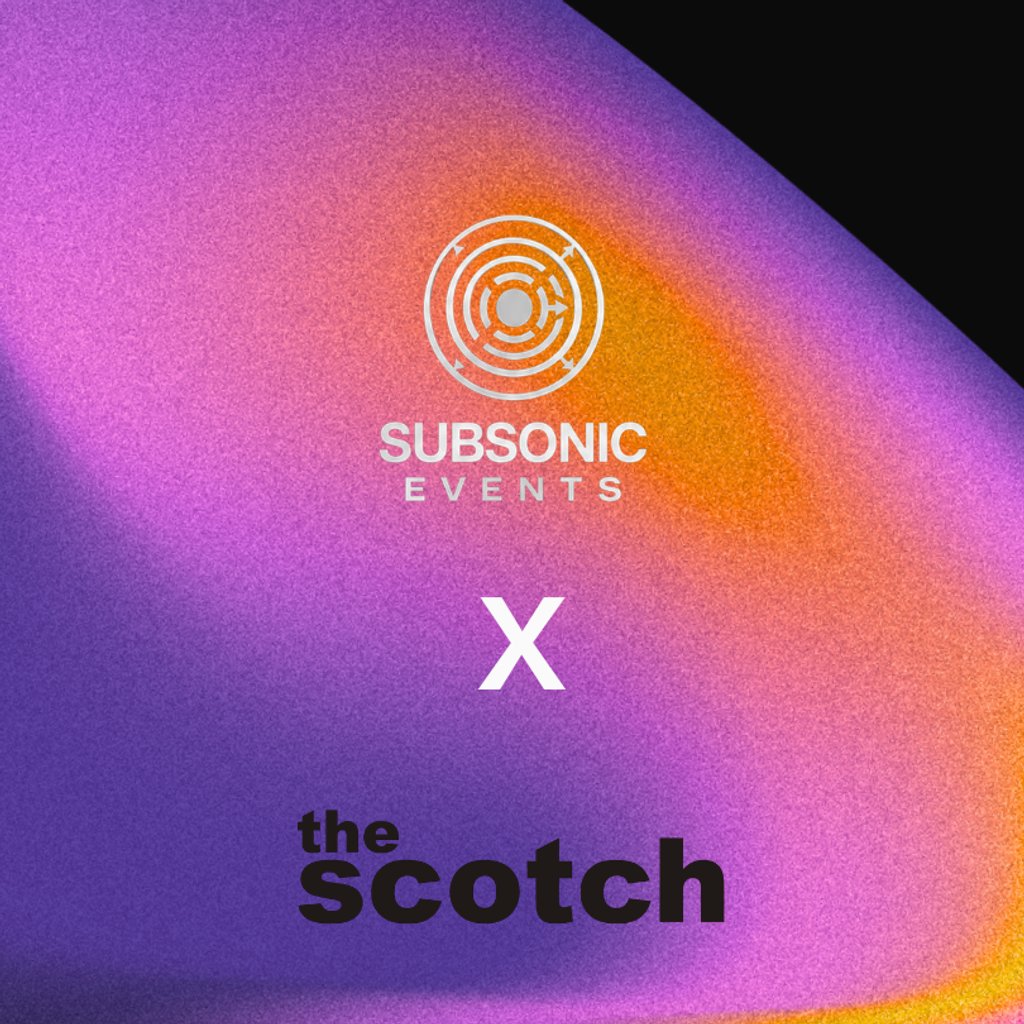 Subsonic Events x The Scotch