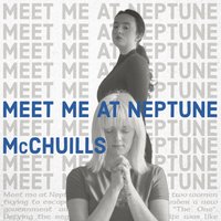 Meet Me at Neptune | Wednesday 1st July at McChuills